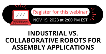 Webinar: Industrial vs. Collaborative Robots for Assembly Applications